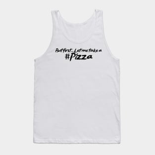 But first... Let me take a Pizza! Tank Top